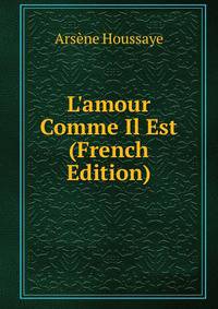 L'amour Comme Il Est (French Edition)