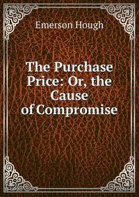 The Purchase Price: Or, the Cause of Compromise
