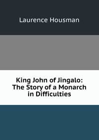 King John of Jingalo: The Story of a Monarch in Difficulties