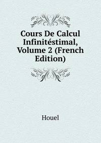 Cours De Calcul Infinitestimal, Volume 2 (French Edition)