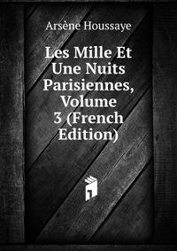 Les Mille Et Une Nuits Parisiennes, Volume 3 (French Edition)