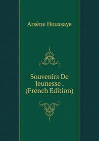Souvenirs De Jeunesse . (French Edition)