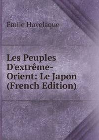 Les Peuples D'extr?me-Orient: Le Japon (French Edition)