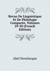 Revue De Linguistique Et De Philologie Comparee, Volumes 29-30 (French Edition)