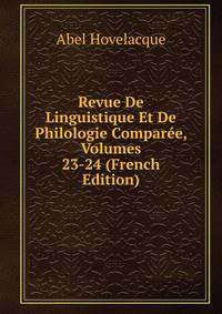 Revue De Linguistique Et De Philologie Comparee, Volumes 23-24 (French Edition)
