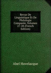 Revue De Linguistique Et De Philologie Comparee, Volumes 27-28 (French Edition)