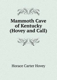 Mammoth Cave of Kentucky (Hovey and Call)