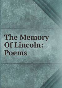 The Memory Of Lincoln: Poems