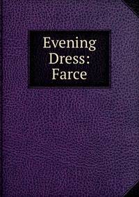 Evening Dress: Farce
