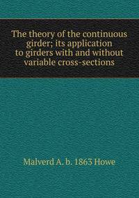 The theory of the continuous girder; its application to girders with and without variable cross-sections