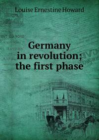 Germany in revolution; the first phase