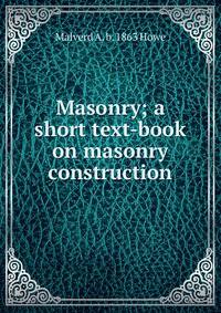 Masonry; a short text-book on masonry construction