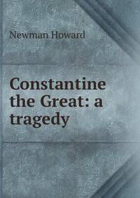 Constantine the Great: a tragedy