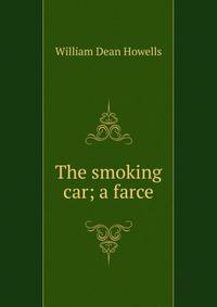 The smoking car; a farce