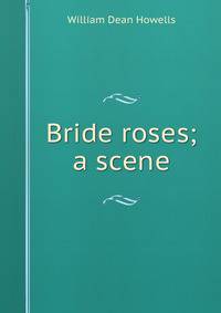 Bride roses; a scene