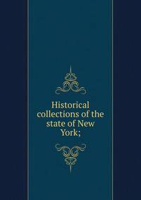 Historical collections of the state of New York;