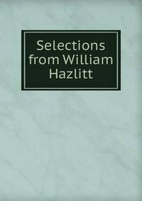 Selections from William Hazlitt