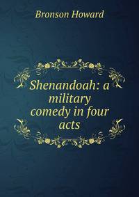 Shenandoah: a military comedy in four acts