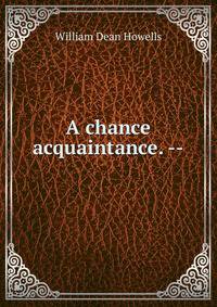 A chance acquaintance. --