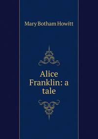 Alice Franklin: a tale