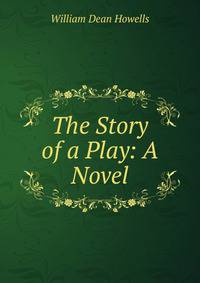 The Story of a Play: A Novel