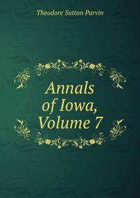 Annals of Iowa, Volume 7