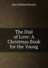 The Dial of Love: A Christmas Book for the Young