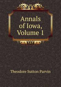 Annals of Iowa, Volume 1