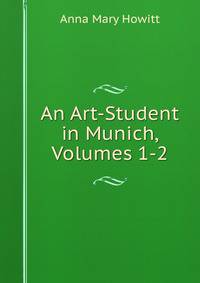 An Art-Student in Munich, Volumes 1-2