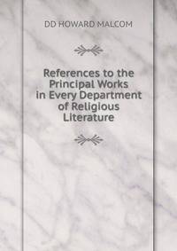 References to the Principal Works in Every Department of Religious Literature
