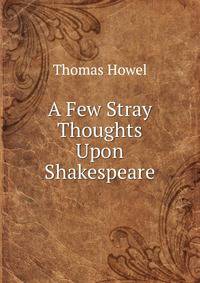 A Few Stray Thoughts Upon Shakespeare