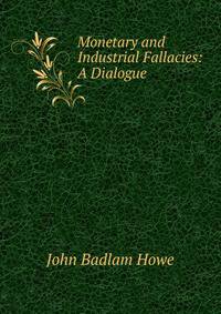 Monetary and Industrial Fallacies: A Dialogue