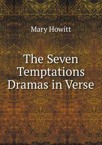 The Seven Temptations Dramas in Verse.