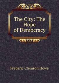 The City: The Hope of Democracy