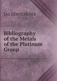 Bibliography of the Metals of the Platinum Group