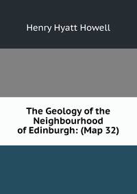 The Geology of the Neighbourhood of Edinburgh: (Map 32)