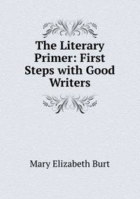 The Literary Primer: First Steps with Good Writers