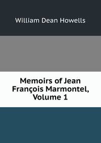 Memoirs of Jean Francois Marmontel, Volume 1
