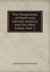 The Mosquitoes of North and Central America and the West Indies, Part 1