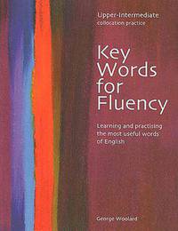 Key Words for Fluency Upper Intermediate: Learning and practising the most useful words of English