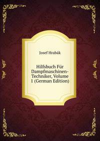 Hilfsbuch F?r Dampfmaschinen-Techniker, Volume 1 (German Edition)