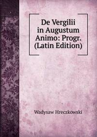 De Vergilii in Augustum Animo: Progr. (Latin Edition)