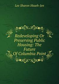 Redeveloping Or Preserving Public Housing: The Future Of Columbia Point