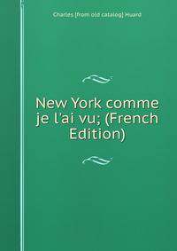 New York comme je l'ai vu; (French Edition)