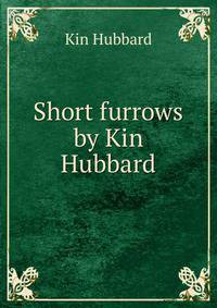 Short furrows by Kin Hubbard