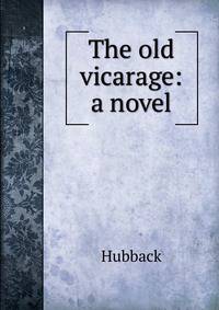 The old vicarage: a novel
