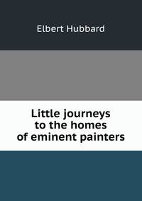 Little journeys to the homes of eminent painters
