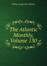 The Atlantic Monthly, Volume 130