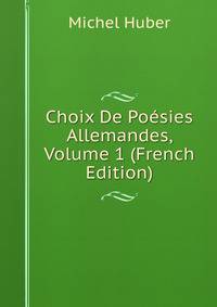 Choix De Poesies Allemandes, Volume 1 (French Edition)