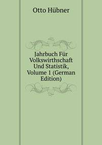 Jahrbuch Fur Volkswirthschaft Und Statistik, Volume 1 (German Edition)